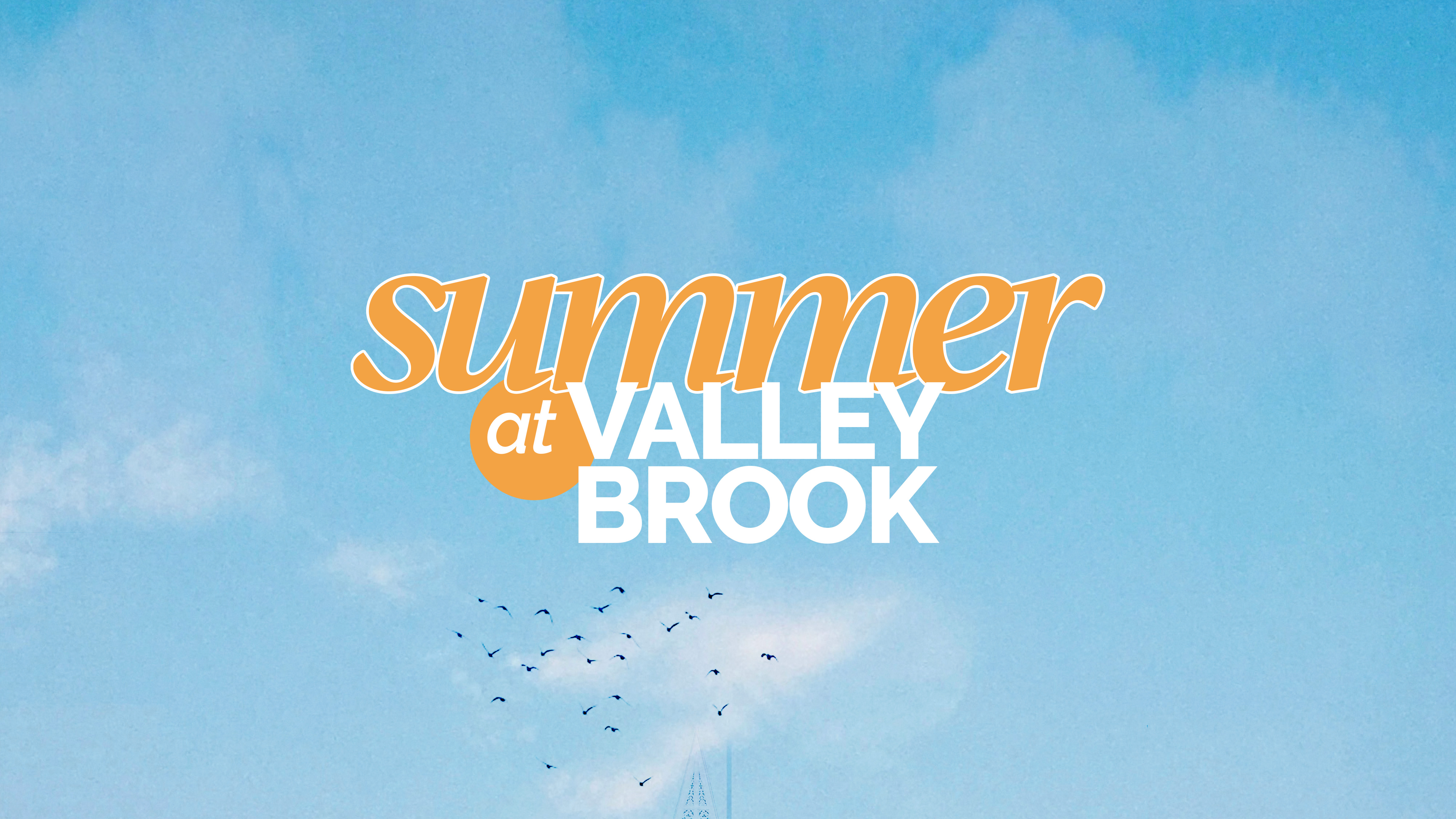 Summer at Valley Brook Valley Brook Community Church